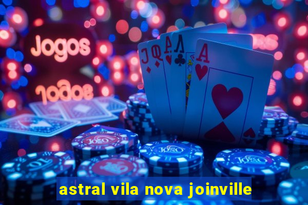 astral vila nova joinville